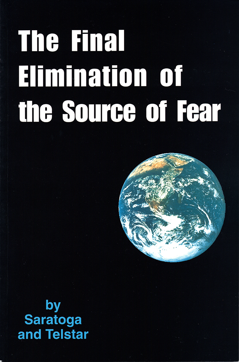 Cover of the book "The Final Elimination of the Source of Fear" by Saratoga Ocean and Telstar. The cover shows a photograph of Planet Earth, the blue marble, alone against the solid black backdrop of space. The title is in a strong bold font across the top, and the author byline in blue in the lower left corner.
